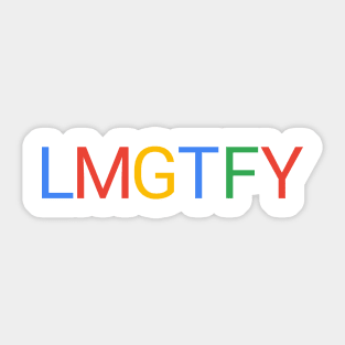 Let me google that for you lmgtfy Sticker